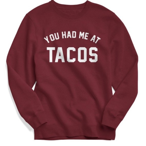 Tops - You Had Me At Tacos Sweatshirt